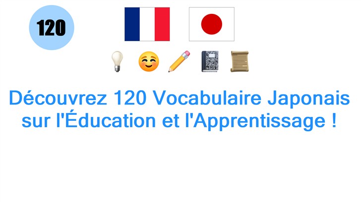 Découvrez 120 Vocabulaire Japonais sur lÉducation et lApprentissage !